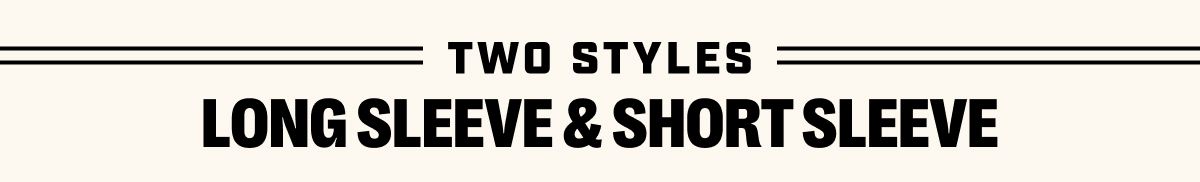 Two Styles - Long Sleeve & Short Sleeve