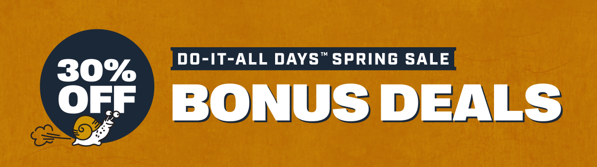 30% OFF - Do-It-All-Days Spring Sale Bonus Deals