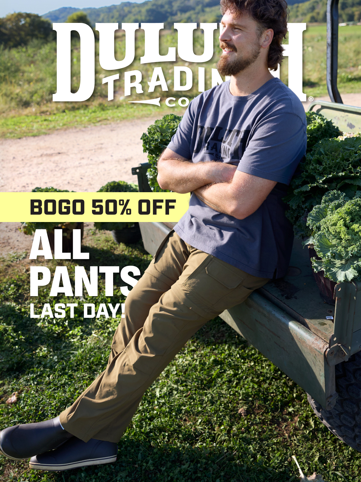 DULUTH TRADING CO - BOGO 50% OFF ALL PANTS