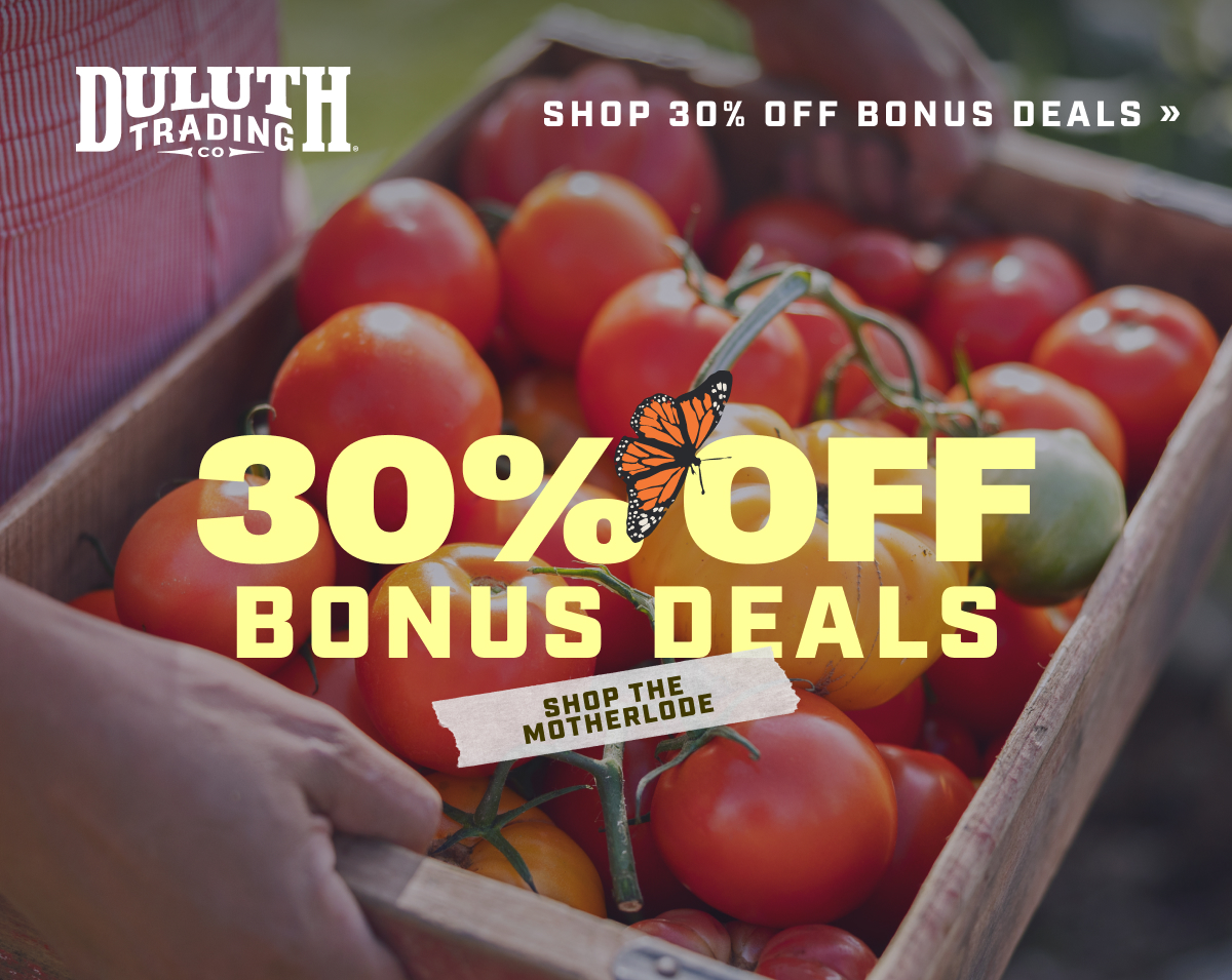 DULUTH TRADING CO - Shop 30% Off Bonus Deals - 30% Off Bonus Deals - Shop the Motherlode