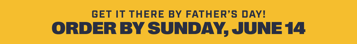 Get It In Time For Father’s Day! Order By Sunday, June 14