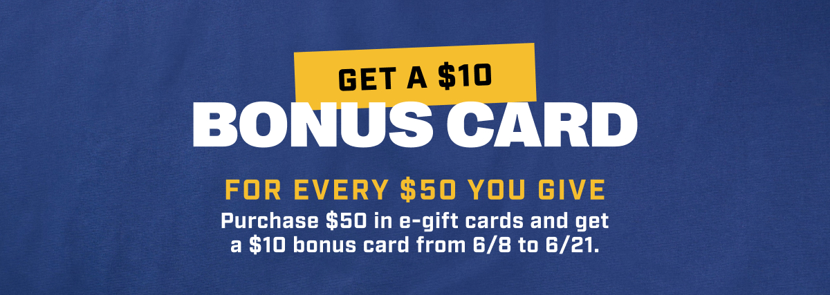 Get a $10 Bonus Card for Every $50 You Give
