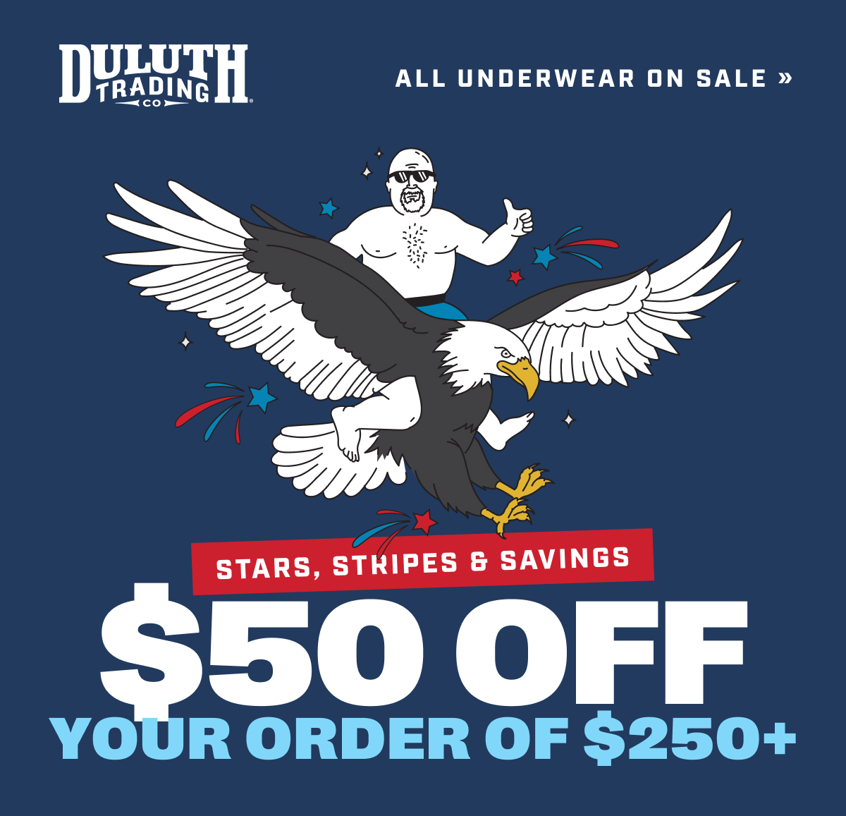 DULUTH TRADING CO - All Underwear On Sale - Stars, Stripes & Savings - $50 Off Your Order of $250+