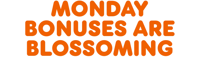 Monday bonuses are blossoming.