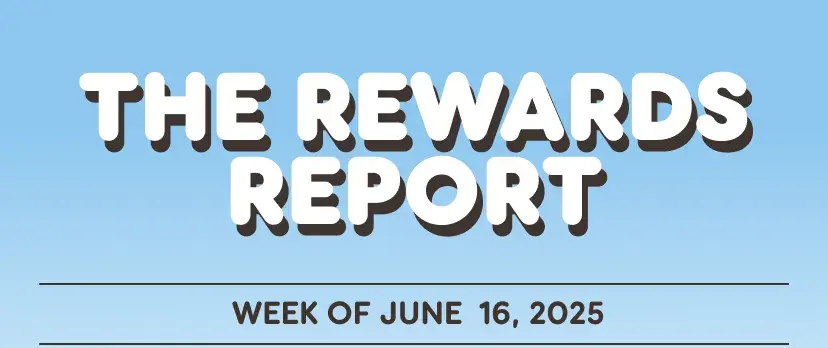The Rewards Report: Week of June 16, 2025.
