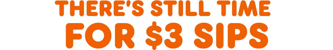 There's still time for three dollar sips.