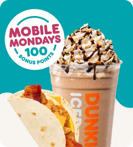Activate this offer in the app and do Dunkin' on Mondays.