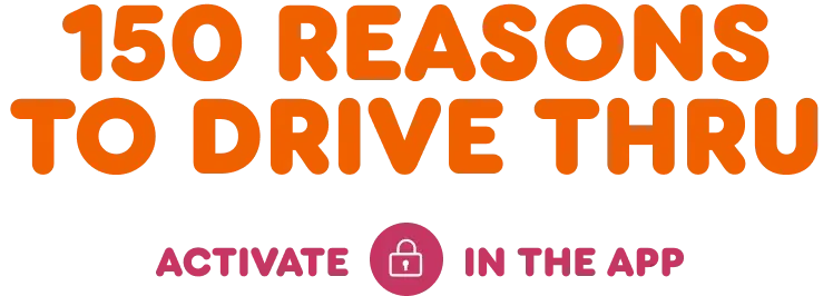 One hundred and fifty reasons to drive thru.