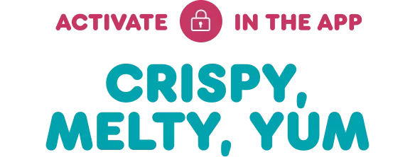 Activate this offer in the app and enjoy crispy, melty, yum