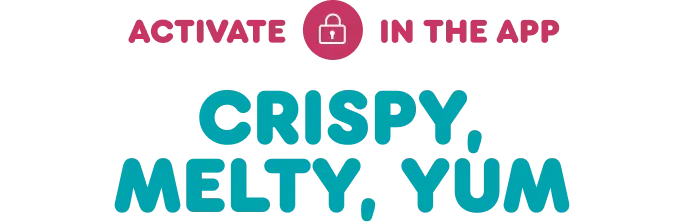 Activate this offer in the app and enjoy crispy, melty, yum