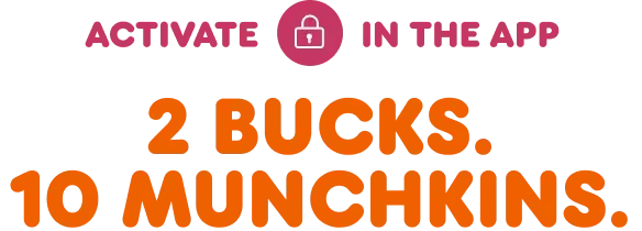Two bucks. 10 Munchkins