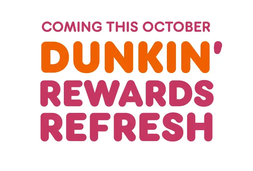 Coming this October. Dunkin' Rewards refresh.