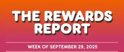 The Rewards Report. Week of September 29th, 2025.