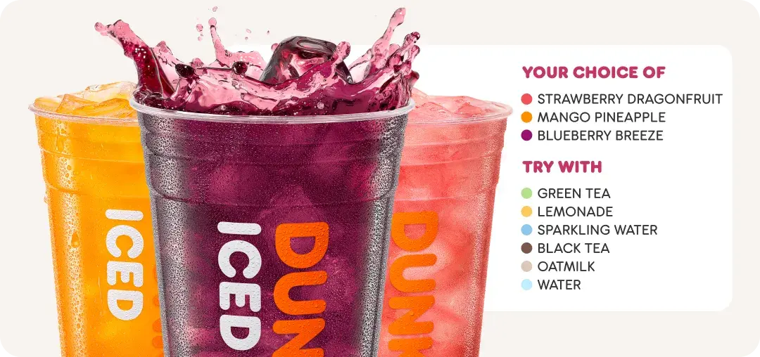 Try any of our refreshing tropical flavors with green tea, lemonade, sparkling water, black tea, oatmilk or water.