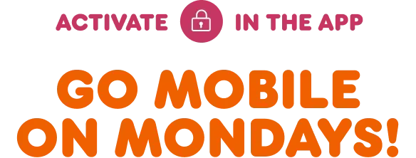 Go mobile on Mondays.