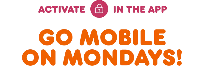 Go mobile on Mondays.