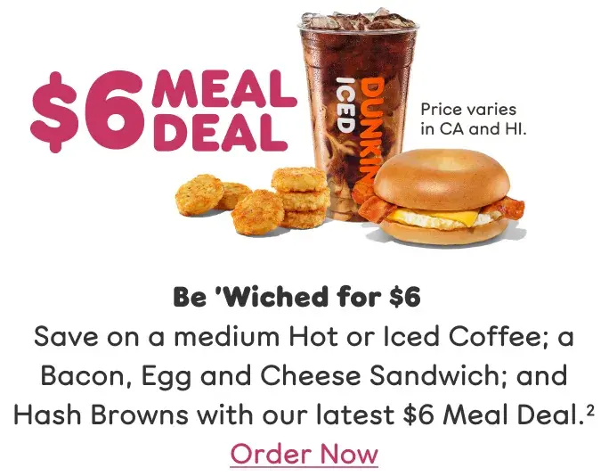Be 'wiched. Save on a medium Hot or Iced Coffee; a Bacon, Egg and Cheese Sandwich; and Hash Browns with our latest Meal Deal. Find a store or order now.