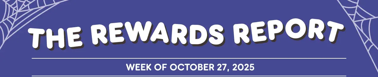 The Rewards Report: Week of October 27, 2025.