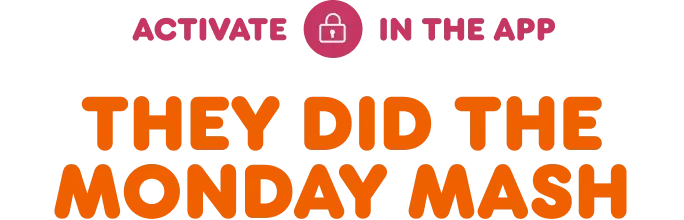 They did the Monday mash.