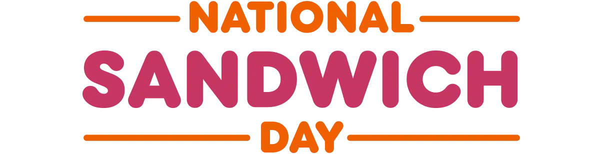 National Sandwich Day.