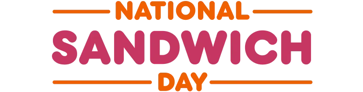 National Sandwich Day.