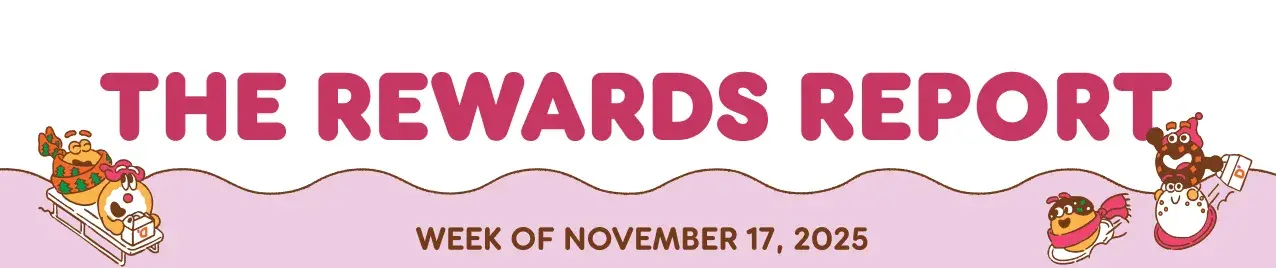 The Rewards Report: Week of November 17, 2025.