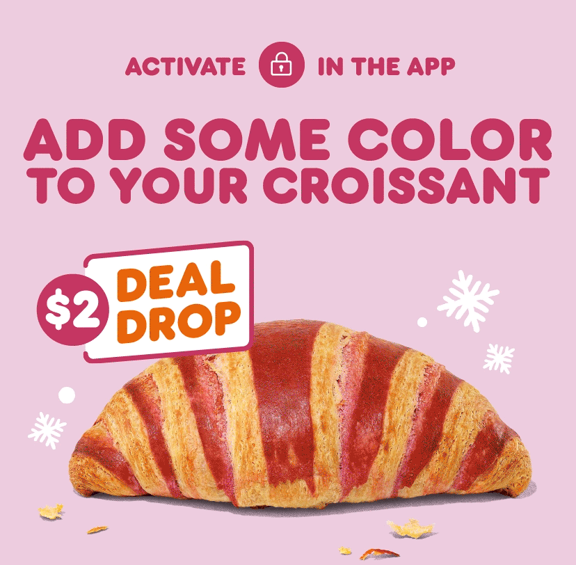 Activate your Deal Drop to add some color to your croissant.