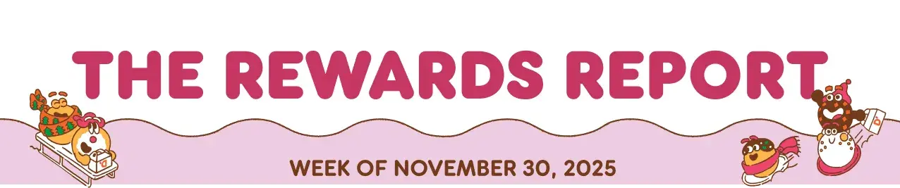 The Rewards Report: Week of November 30, 2025.