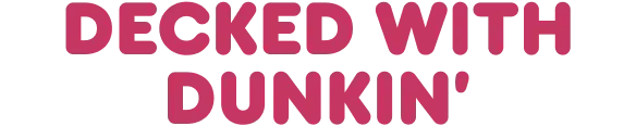 Decked with Dunkin