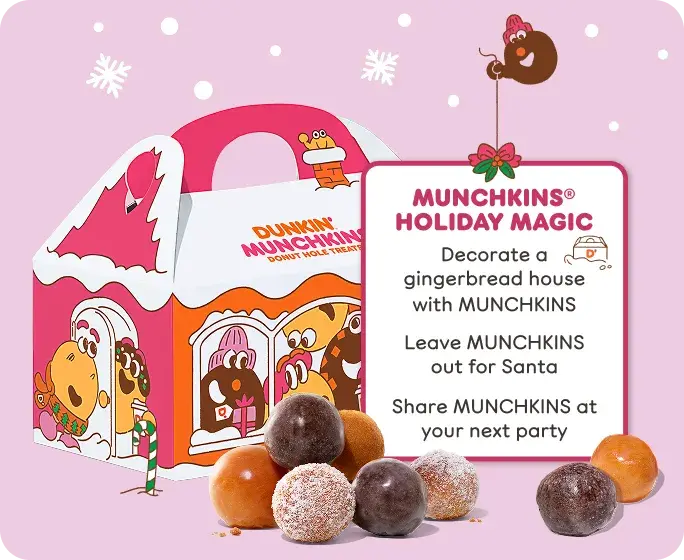Enjoy Munchkins holiday magic by decorating a  gingerbread&nbsp;house with Munchkins, leaving Munchkins out  for Santa or&nbsp;sharing Munchkins at your next party.