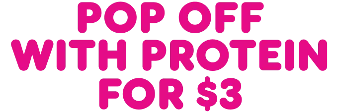 Pop off with protein for $3