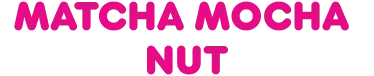 Matcha Mocha Nut