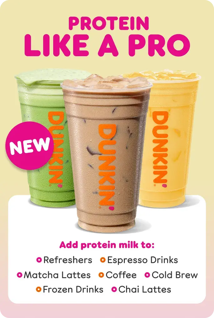 Protein like a pro. Add our NEW protein milk to Refreshers,  Espresso Drinks, Matcha Lattes, Coffee, Cold Brew, Frozen  Drinks and Chai Lattes.