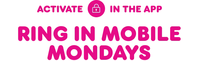 Activate this offer in the app to ring in Mobile Mondays