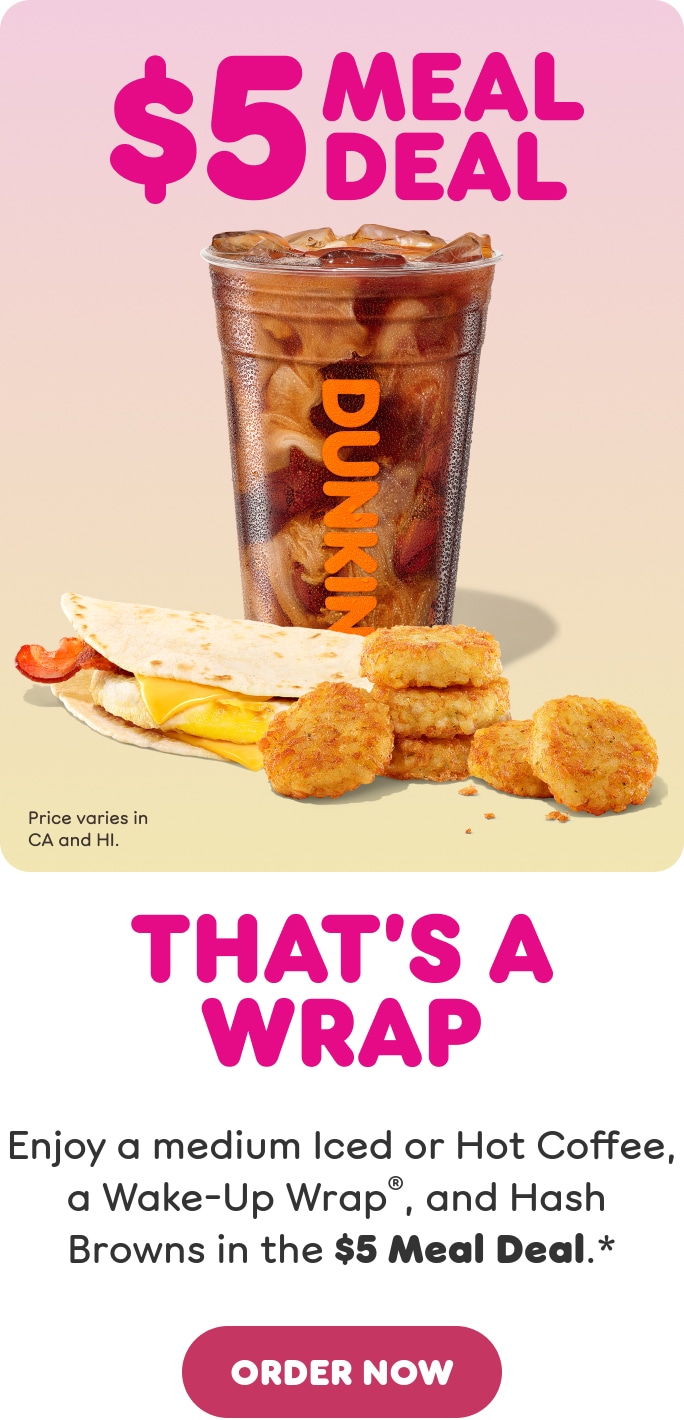 That's a wrap. Enjoy a medium Iced or Hot Coffee, a Wake-Up  Wrap, and Hash Browns in our latest Meal Deal. Find a store or  order now.