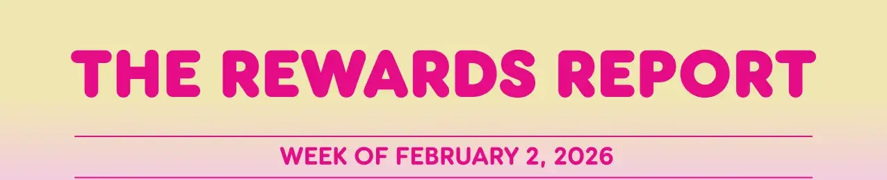 The Rewards Report: Week of February 2, 2026.