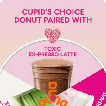 Try Cupid's Choice Donut with the Toxic Ex-presso Latte, the Almond  Protein Matcha Latte, or the Heart Eyes Daydreamer Refresher