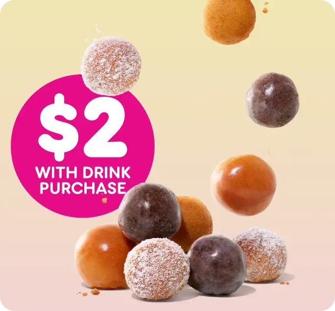 two dollar ten count MUNCHKINS with drink purchase