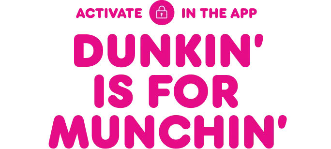 Dunkin is for munchin.
