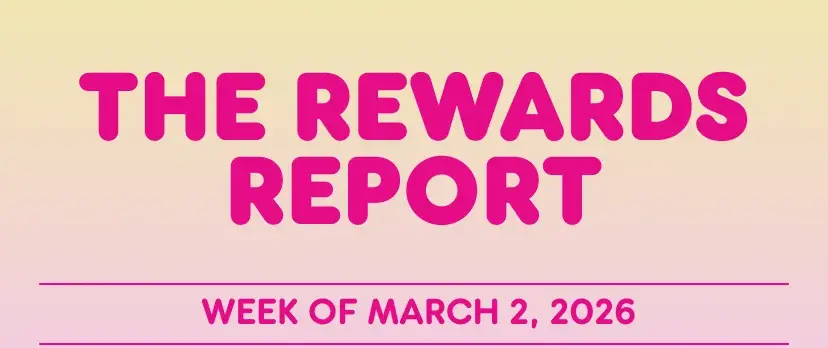 The Rewards Report: Week of March 2, 2026.