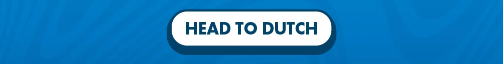 Head to Dutch 