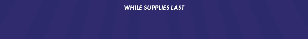 While supplies last