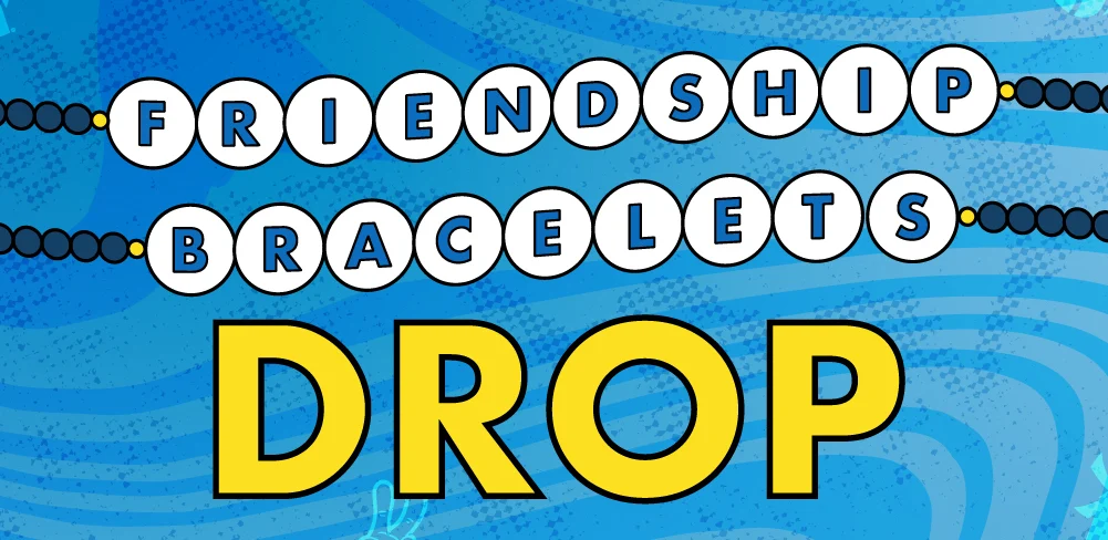 Friendship Bracelets Drop