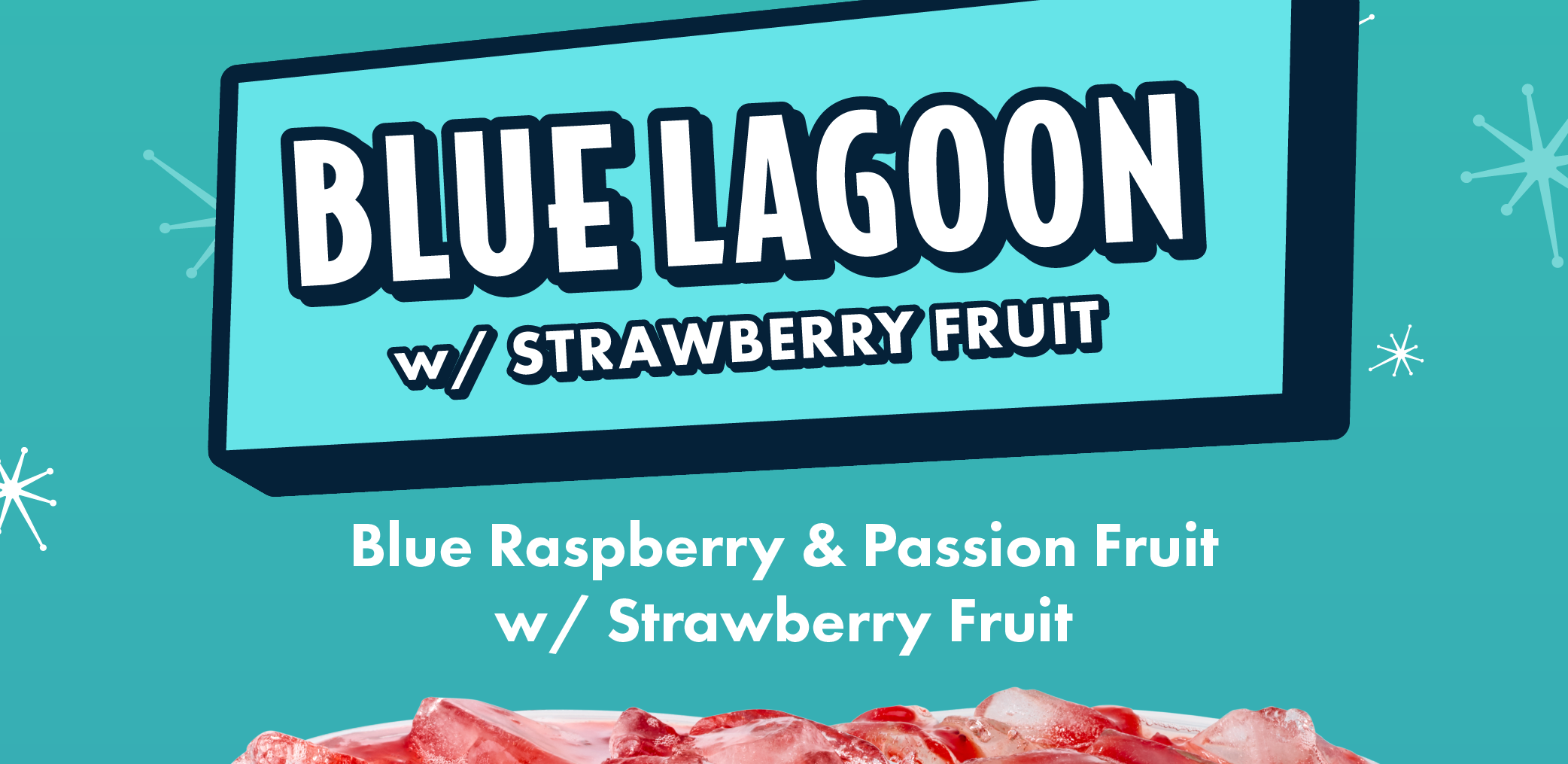 Blue Lagoon w/ Strawberry Fruit | Blue Raspberry & Passion Fruit w/ Strawberry Fruit