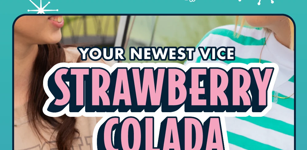 YOUR NEWEST VICE | STRAWBERRY COLADA 