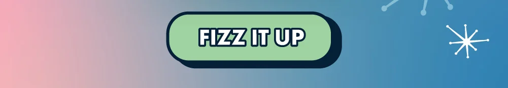 Fizz It Up