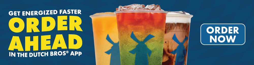 Get Energized Faster - Order Ahead - In The Dutch Bros® App |  Order Now 