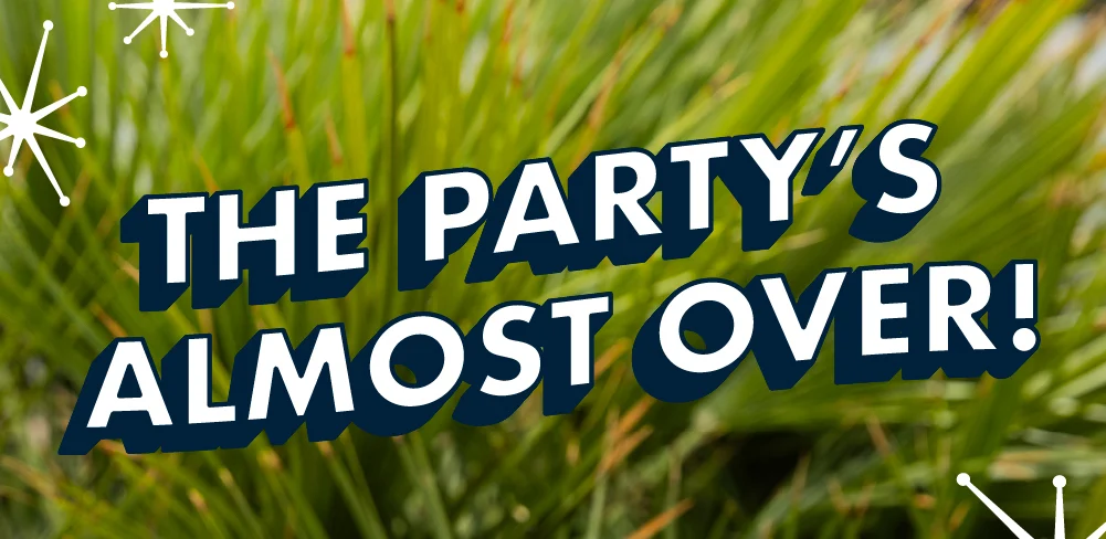 The Party's Almost Over!
