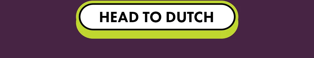 Button: HEAD TO DUTCH - will take you to the Dutch Bros app where you can select a location