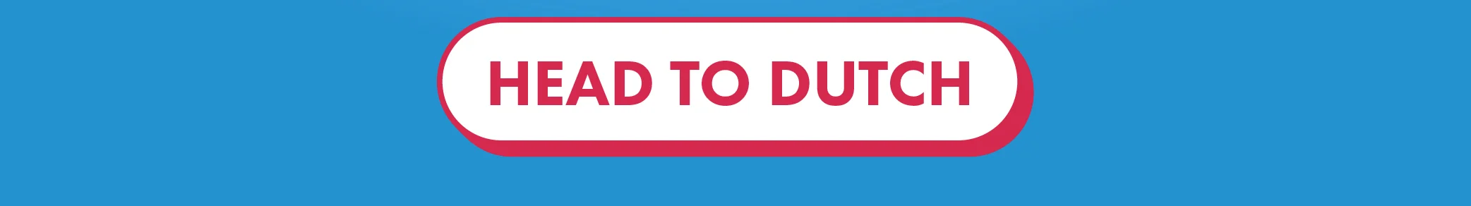 Button: HEAD TO DUTCH - will take you to the Dutch Bros app where you can select a location